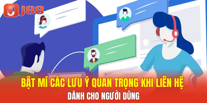 Bật mí các lưu ý quan trọng khi liên hệ dành cho người dùng