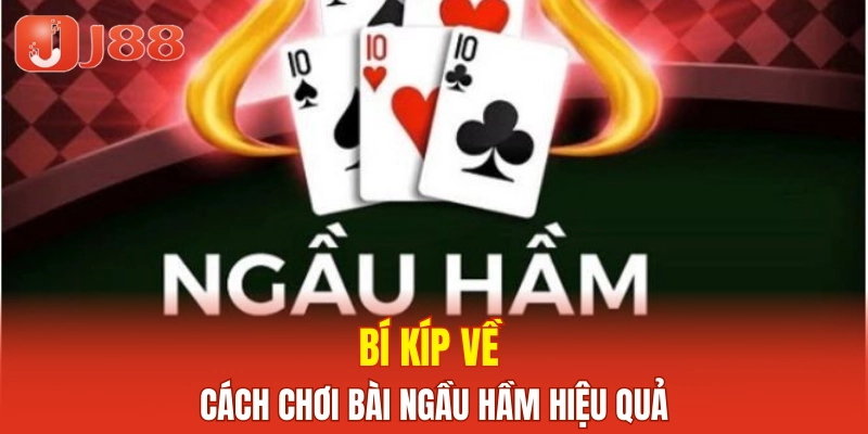 Bí kíp về cách chơi bài ngầu Hầm hiệu quả