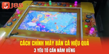Cách Chỉnh Máy Bắn Cá
