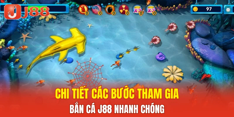 Chi tiết các bước tham gia bắn cá J88 nhanh chóng