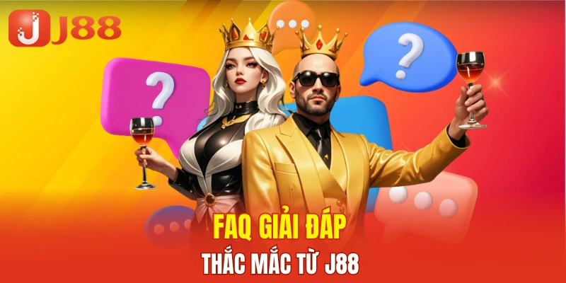 Giải đáp các câu hỏi thường gặp từ J88