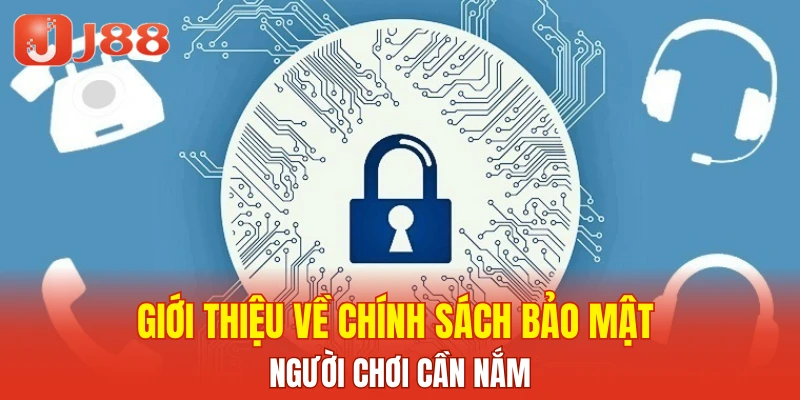 Giới thiệu về chính sách bảo mật người chơi cần nắm