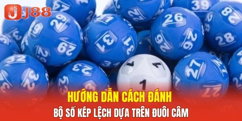 Hướng dẫn cách đánh bộ số kép lệch dựa trên đuôi câm