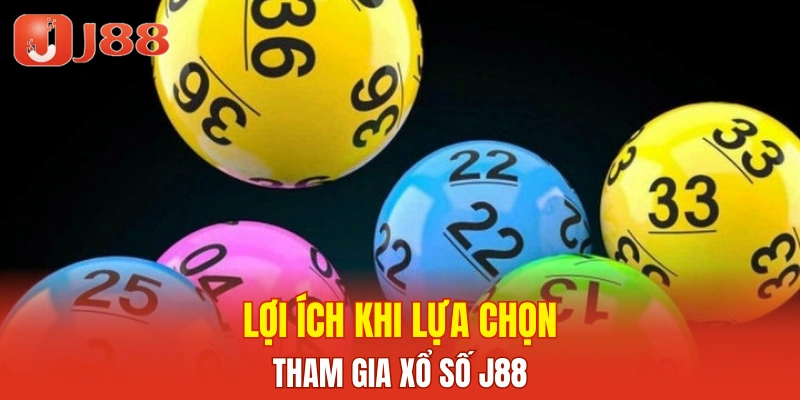 Lợi ích khi lựa chọn tham gia xổ số J88