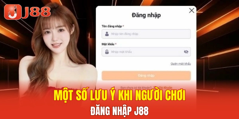 Một số lưu ý khi người chơi đăng nhập J88