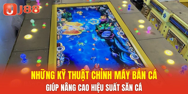 Những kỹ thuật chỉnh máy bắn cá giúp nâng cao hiệu suất săn cá