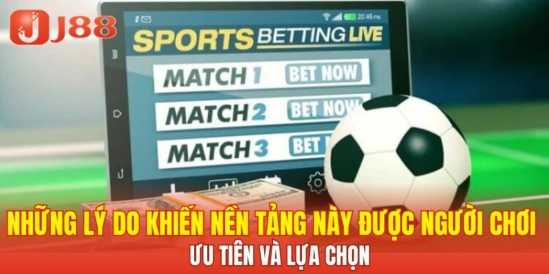 Những lý do khiến nền tảng này được người chơi ưu tiên và lựa chọn